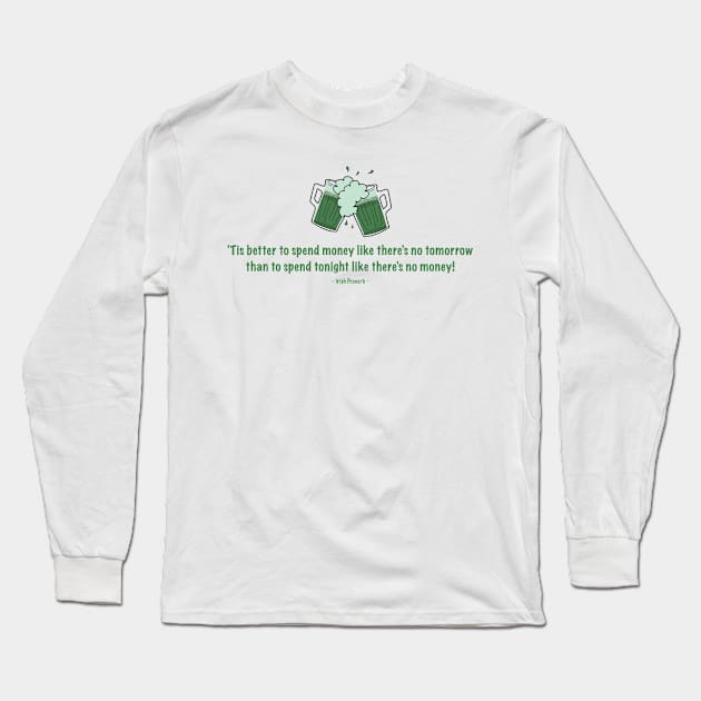 St. Patrick's Day T-shirt, Funny, Irish Proverb Long Sleeve T-Shirt by PenToPixel